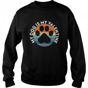 My Dog Is My Valentine Cute Pet Love Gift Unisex Sweatshirt